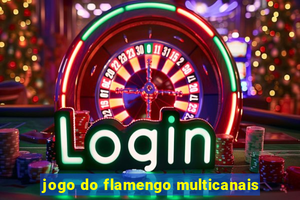 jogo do flamengo multicanais